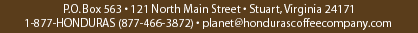  P.O. Box 563 • 121 North Main Street • Stuart, Virginia 24171 • 1-877-HONDURAS (877-466-3872) • planet@hondurascoffeecompany.com